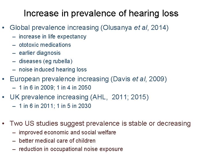 Increase in prevalence of hearing loss • Global prevalence increasing (Olusanya et al, 2014)