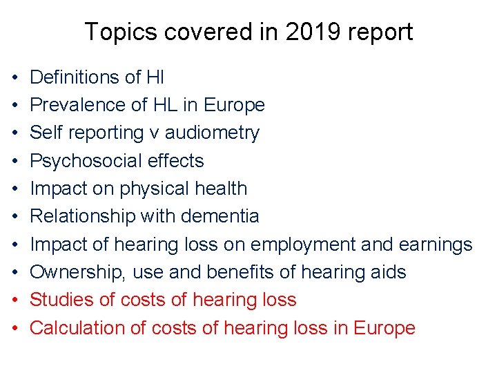 Topics covered in 2019 report • • • Definitions of Hl Prevalence of HL