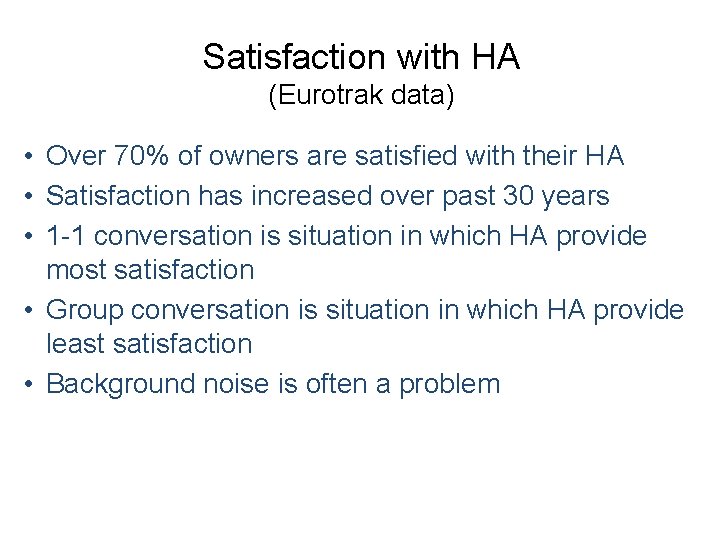 Satisfaction with HA (Eurotrak data) • Over 70% of owners are satisfied with their