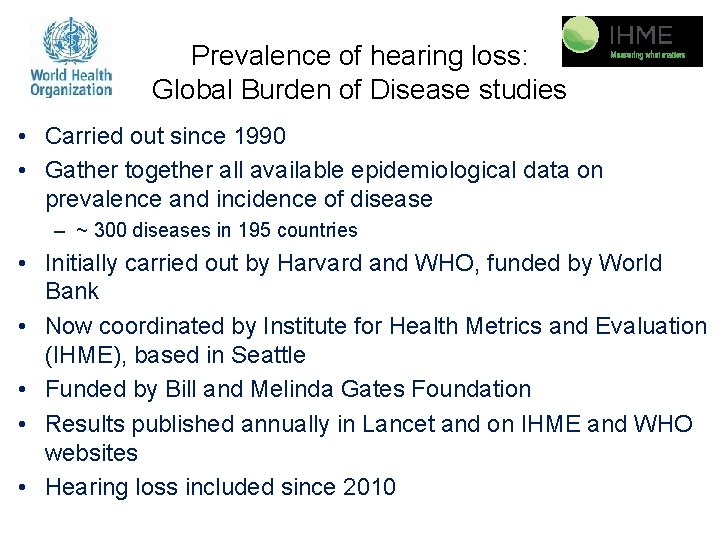 Prevalence of hearing loss: Global Burden of Disease studies • Carried out since 1990