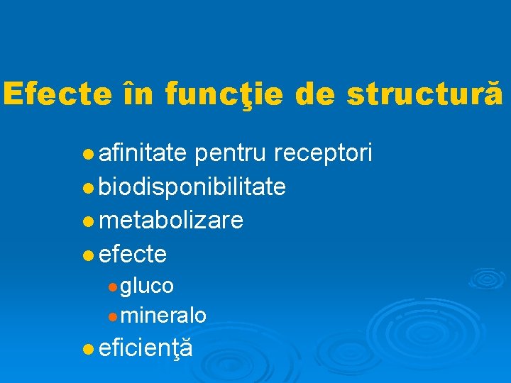 Efecte în funcţie de structură afinitate pentru receptori biodisponibilitate metabolizare efecte gluco mineralo eficienţă