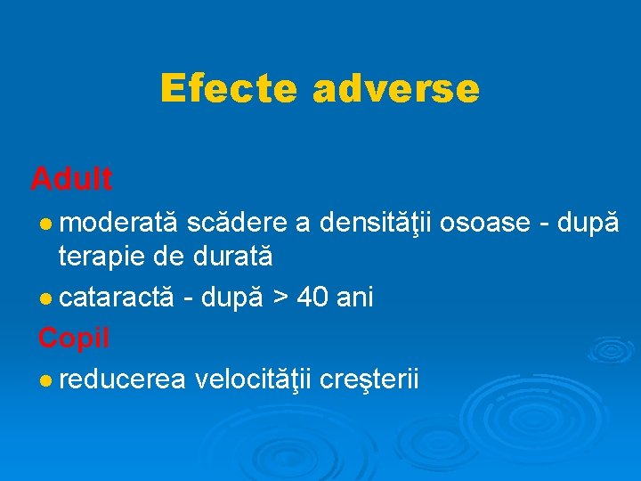 Efecte adverse Adult moderată scădere a densităţii osoase - după terapie de durată cataractă