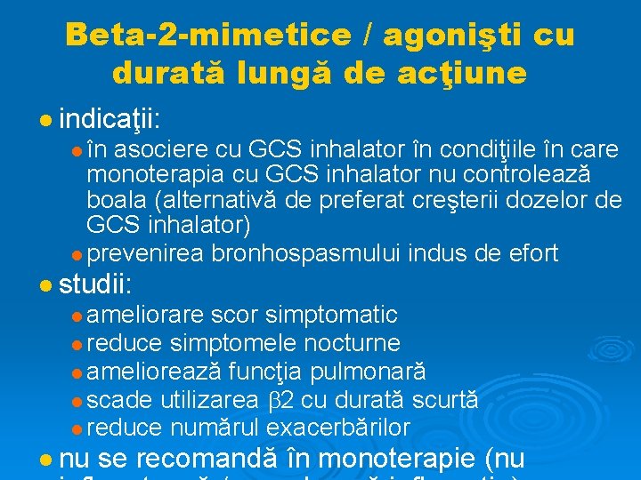 Beta-2 -mimetice / agonişti cu durată lungă de acţiune indicaţii: în asociere cu GCS