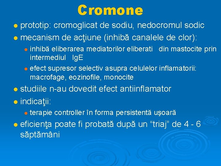 Cromone prototip: cromoglicat de sodiu, nedocromul sodic mecanism de acţiune (inhibă canalele de clor):