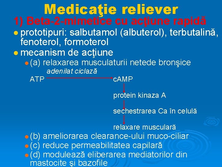 Medicaţie reliever 1) Beta-2 -mimetice cu acţiune rapidă prototipuri: salbutamol (albuterol), terbutalină, fenoterol, formoterol