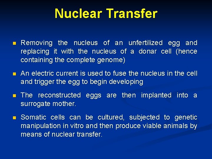 Nuclear Transfer n Removing the nucleus of an unfertilized egg and replacing it with