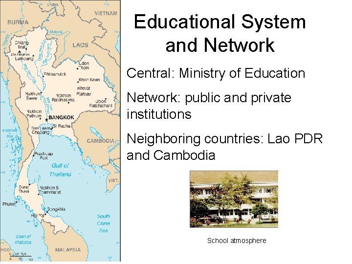 Educational System and Network Central: Ministry of Education Network: public and private institutions Neighboring