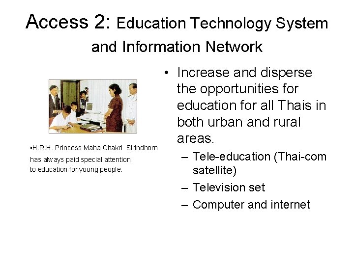 Access 2: Education Technology System and Information Network • H. R. H. Princess Maha