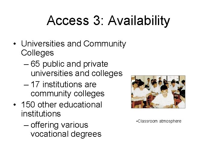 Access 3: Availability • Universities and Community Colleges – 65 public and private universities