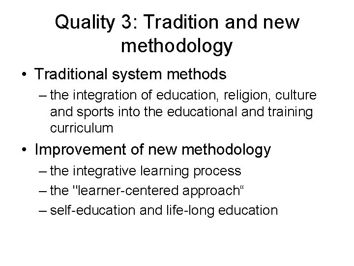 Quality 3: Tradition and new methodology • Traditional system methods – the integration of