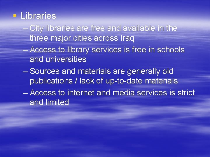 § Libraries – City libraries are free and available in the three major cities