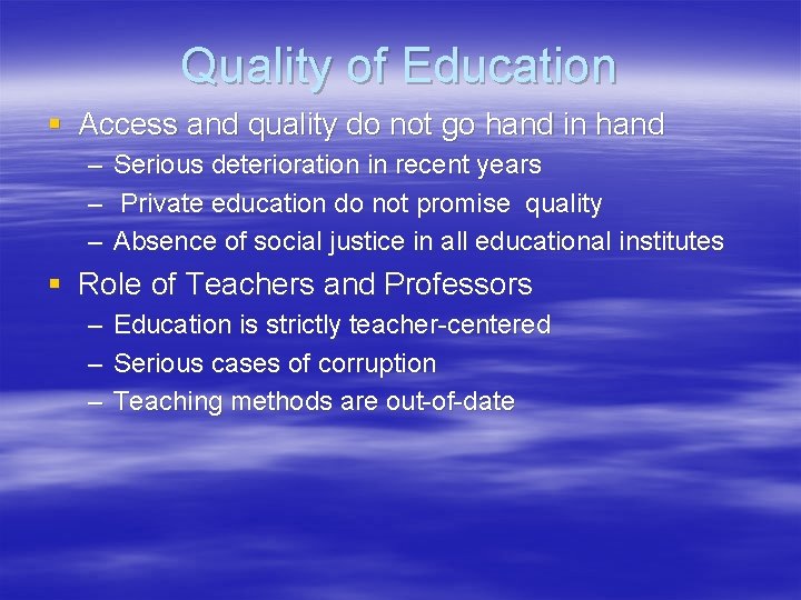 Quality of Education § Access and quality do not go hand in hand –