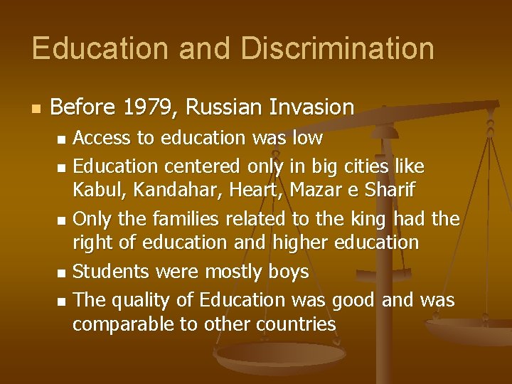Education and Discrimination n Before 1979, Russian Invasion Access to education was low n
