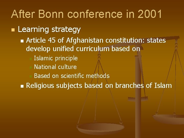 After Bonn conference in 2001 n Learning strategy n Article 45 of Afghanistan constitution: