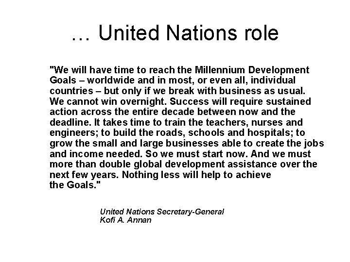 … United Nations role "We will have time to reach the Millennium Development Goals