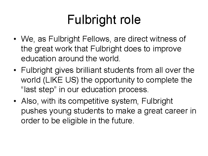 Fulbright role • We, as Fulbright Fellows, are direct witness of the great work