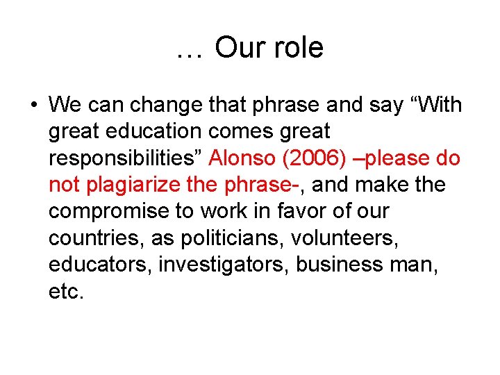 … Our role • We can change that phrase and say “With great education