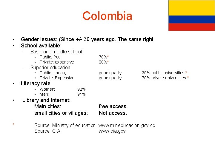 Colombia • • Gender Issues: (Since +/- 30 years ago. The same right School