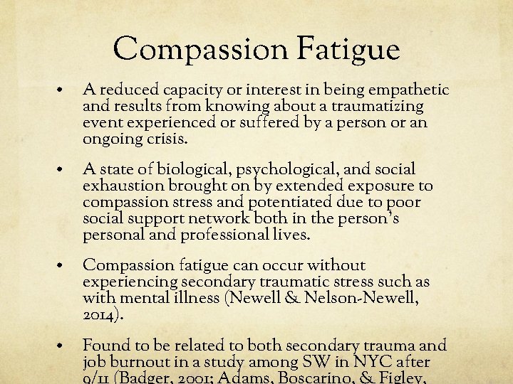 Compassion Fatigue • A reduced capacity or interest in being empathetic and results from