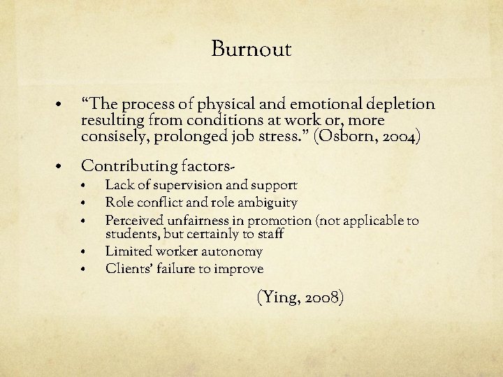 Burnout • “The process of physical and emotional depletion resulting from conditions at work