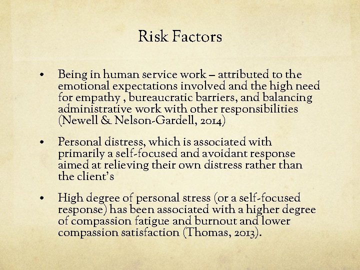 Risk Factors • Being in human service work – attributed to the emotional expectations