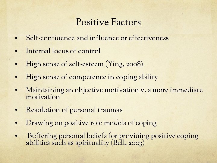 Positive Factors • Self-confidence and influence or effectiveness • Internal locus of control •