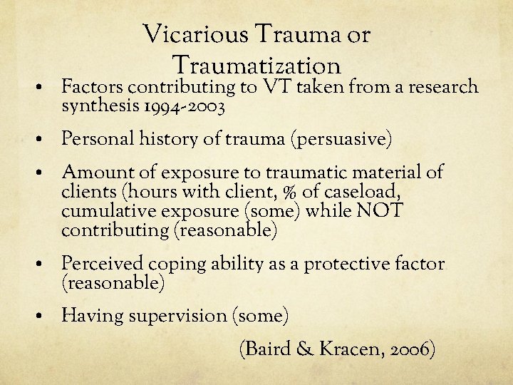 Vicarious Trauma or Traumatization • Factors contributing to VT taken from a research synthesis