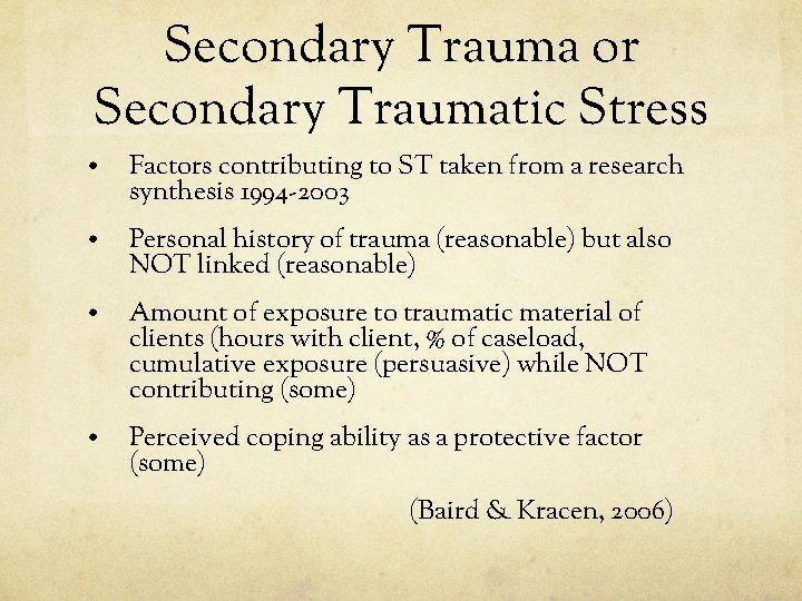 Secondary Trauma or Secondary Traumatic Stress • Factors contributing to ST taken from a