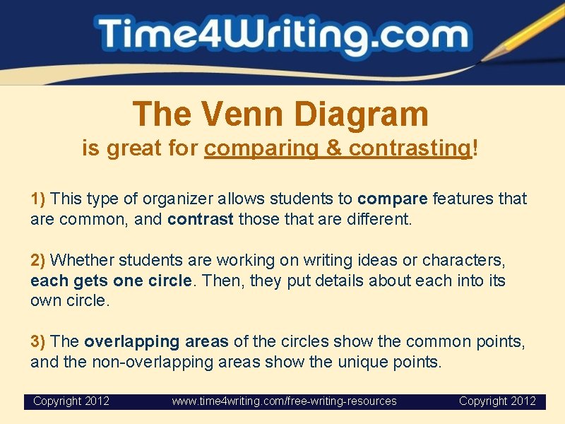 The Venn Diagram is great for comparing & contrasting! 1) This type of organizer