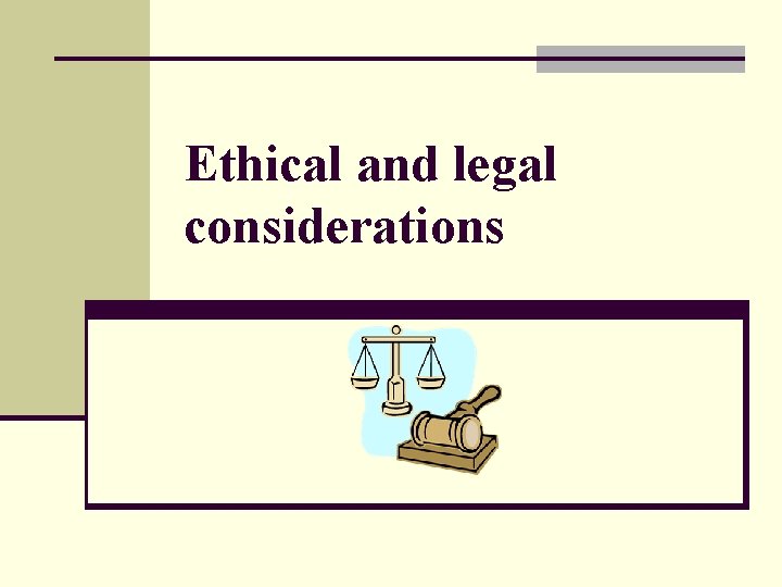 Ethical and legal considerations 