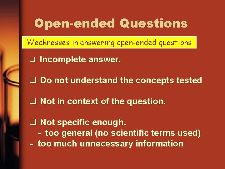 Open-ended Questions Weaknesses in answering open-ended questions q Incomplete answer. q Do not understand