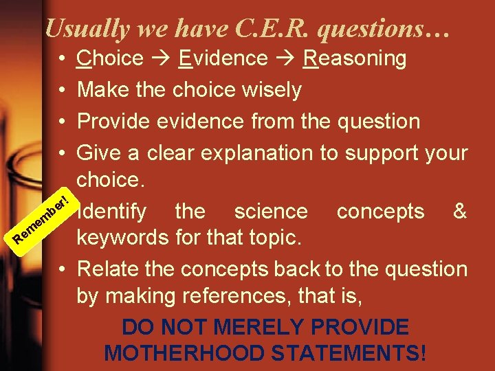 Usually we have C. E. R. questions… • • Choice Evidence Reasoning Make the
