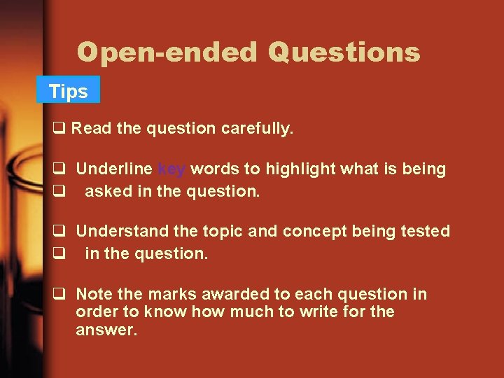 Open-ended Questions Tips q Read the question carefully. q Underline key words to highlight