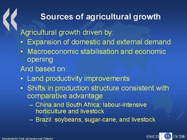 Sources of agricultural growth Agricultural growth driven by: • Expansion of domestic and external