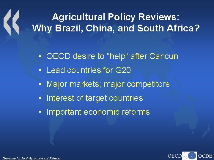 Agricultural Policy Reviews: Why Brazil, China, and South Africa? • OECD desire to “help”
