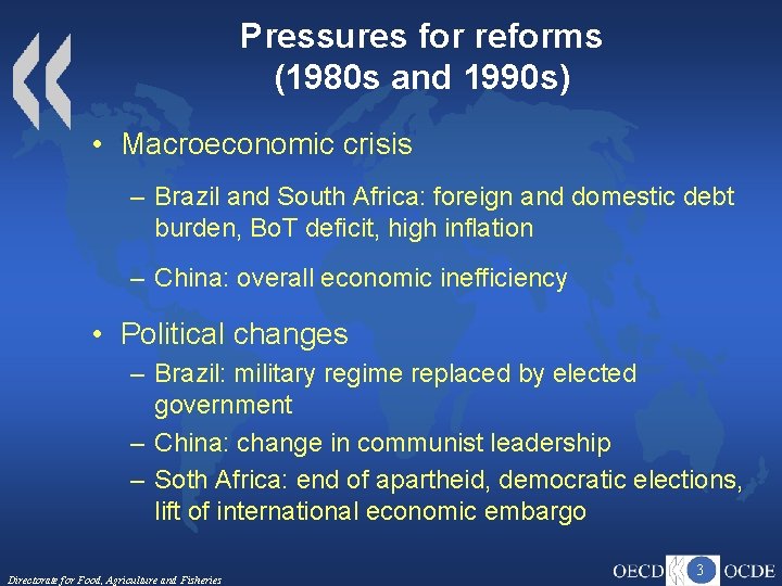 Pressures for reforms (1980 s and 1990 s) • Macroeconomic crisis – Brazil and