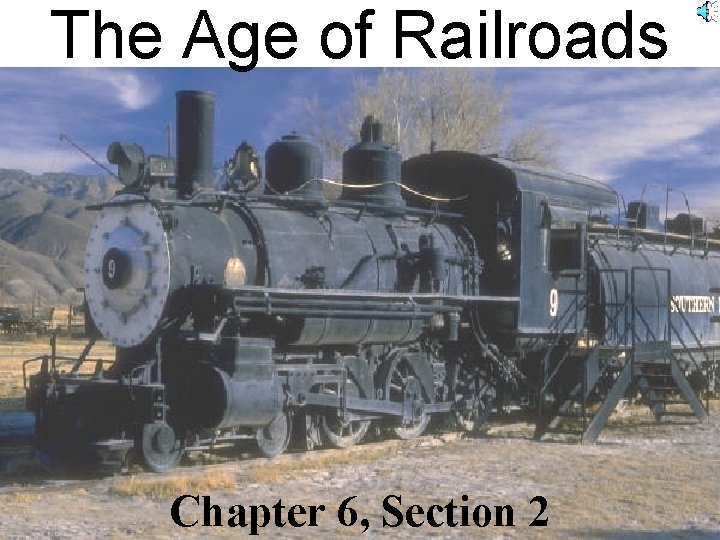 The Age of Railroads Chapter 6, Section 2 