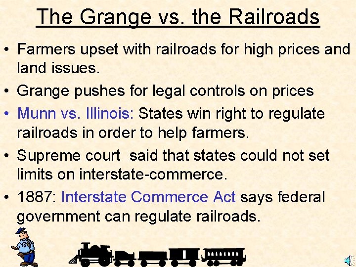 The Grange vs. the Railroads • Farmers upset with railroads for high prices and