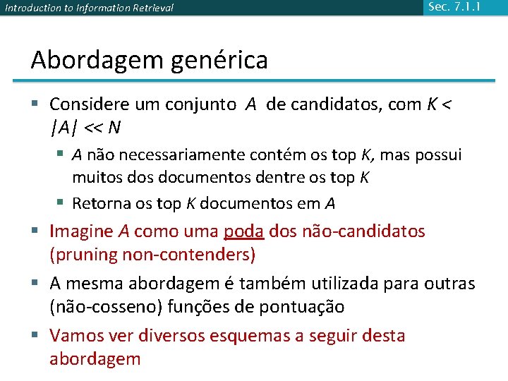 Introduction to Information Retrieval Sec. 7. 1. 1 Abordagem genérica § Considere um conjunto