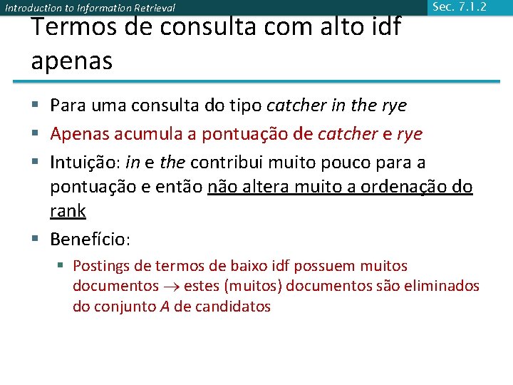 Introduction to Information Retrieval Termos de consulta com alto idf apenas Sec. 7. 1.