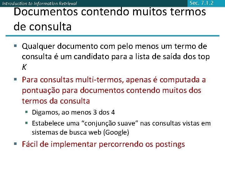 Introduction to Information Retrieval Sec. 7. 1. 2 Documentos contendo muitos termos de consulta