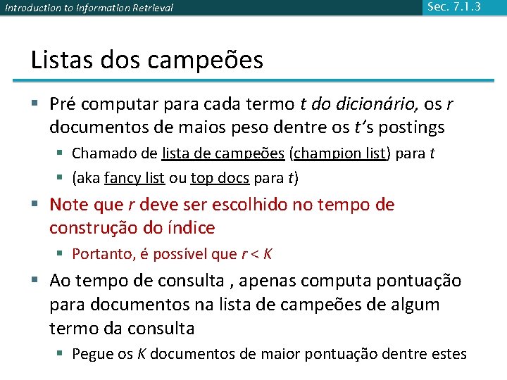 Introduction to Information Retrieval Sec. 7. 1. 3 Listas dos campeões § Pré computar