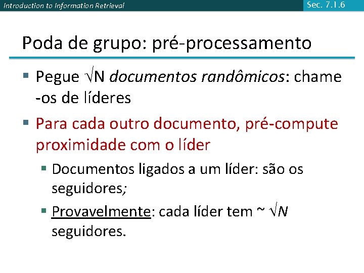 Introduction to Information Retrieval Sec. 7. 1. 6 Poda de grupo: pré-processamento § Pegue
