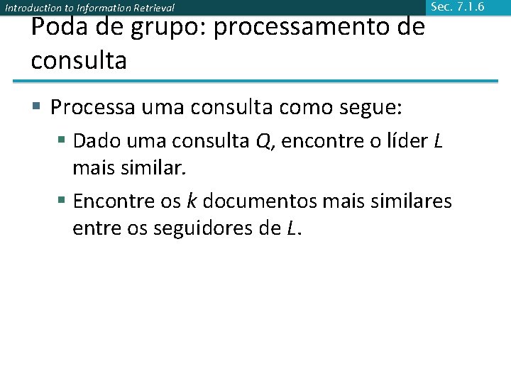 Introduction to Information Retrieval Poda de grupo: processamento de consulta Sec. 7. 1. 6