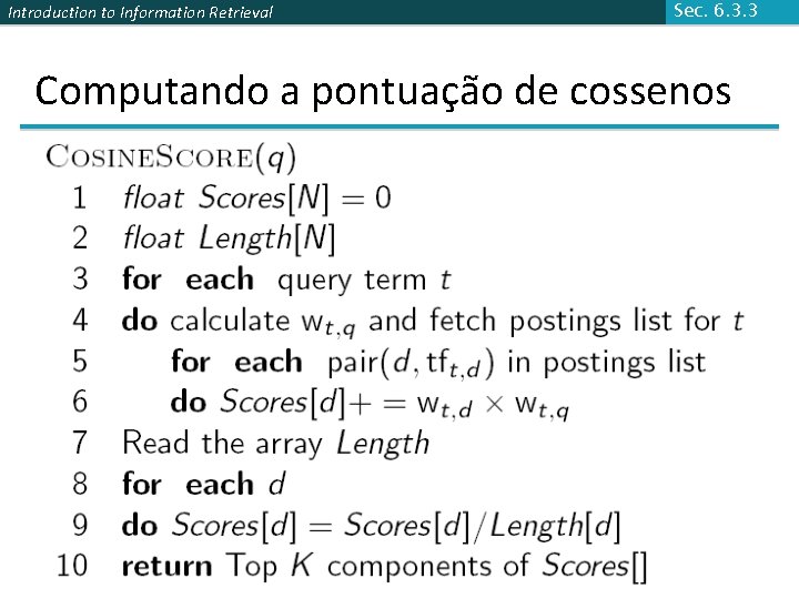 Introduction to Information Retrieval Sec. 6. 3. 3 Computando a pontuação de cossenos 