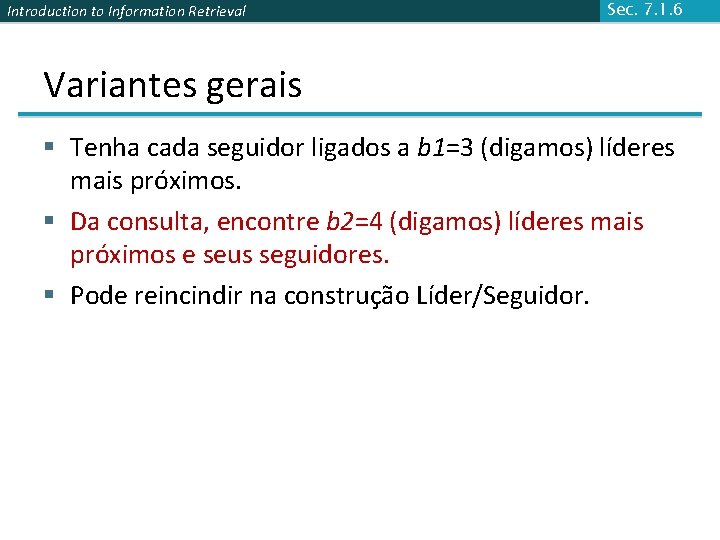 Introduction to Information Retrieval Sec. 7. 1. 6 Variantes gerais § Tenha cada seguidor