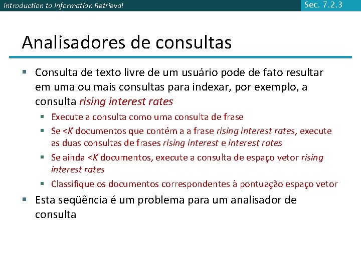 Introduction to Information Retrieval Sec. 7. 2. 3 Analisadores de consultas § Consulta de