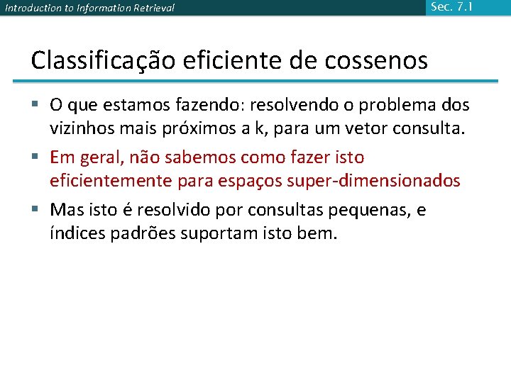 Introduction to Information Retrieval Sec. 7. 1 Classificação eficiente de cossenos § O que