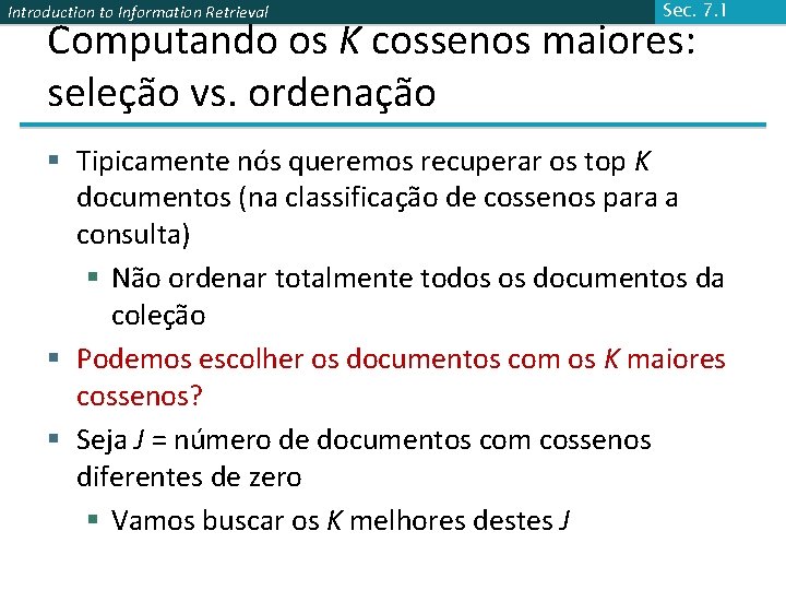 Introduction to Information Retrieval Sec. 7. 1 Computando os K cossenos maiores: seleção vs.