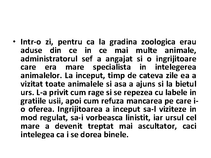  • Intr-o zi, pentru ca la gradina zoologica erau aduse din ce mai